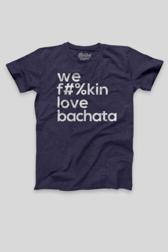 Mens T shirt FPO We Fukin Love Bachata Navy Blue Front