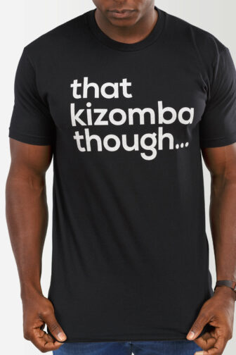 Men & Women Dance Clothing for Bachata, Kizomba, Salsa, Zouk Dancers Mens T shirt That Kizomba Though Black 5443