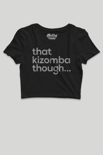 Womens Crop Top ThatKizombaThough