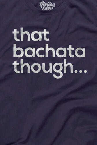 Mens T shirt FPO That Bachata Though Blue Front Closeup